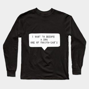 I want to become a dog - Quote English ver. Long Sleeve T-Shirt